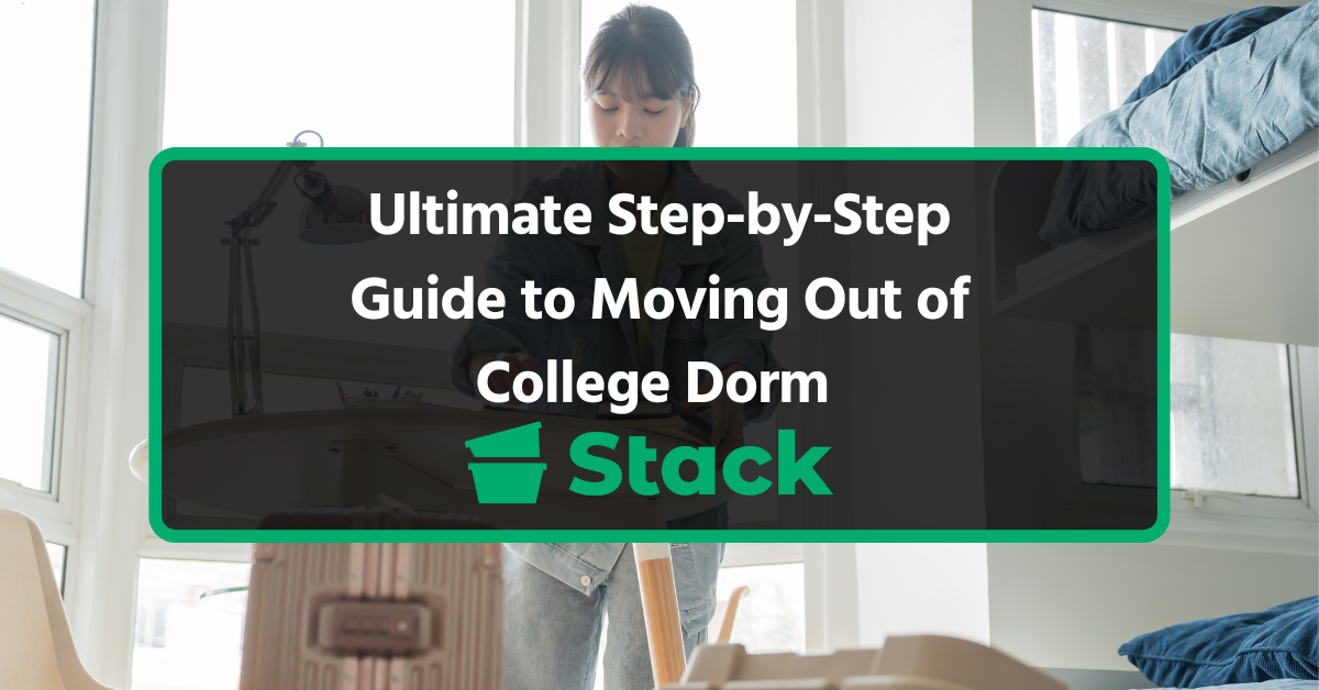 ultimate step by step guide to moving out of college dorm